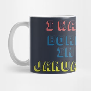 I was born in january Mug